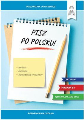 Pisz po polsku! Poradnik, ćwiczenia i przygotowanie do egzaminu B1 000559 фото